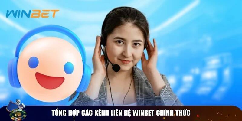 Liên hệ Winbet - Đa dạng phương thức, tận tình hỗ trợ 24/7 Các kênh liên hệ Winbet