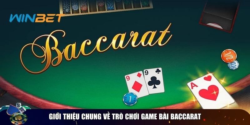 Giới thiệu chung về trò chơi game bài Baccarat