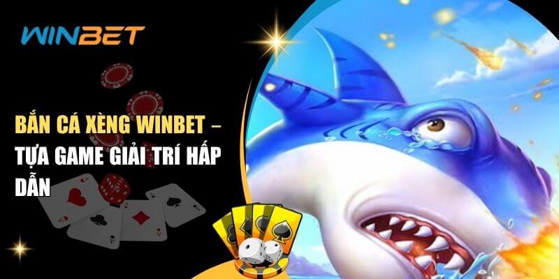bắn cá xèng Winbet