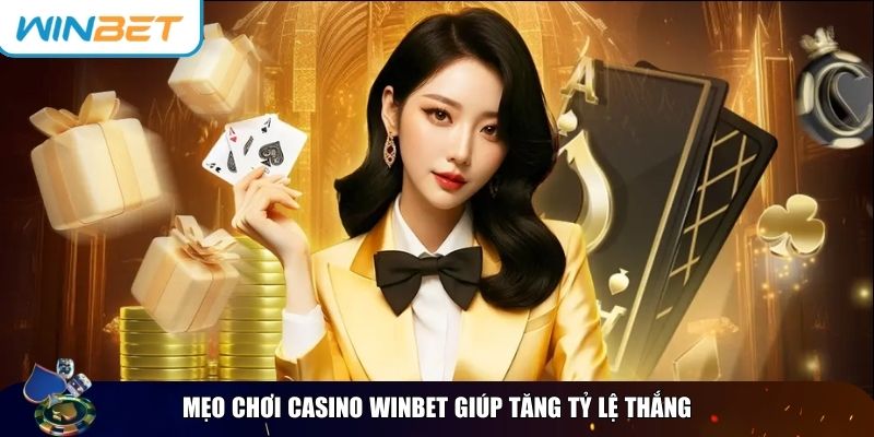 Những chiến thuật thông minh khi tham gia cá cược casino Winbet