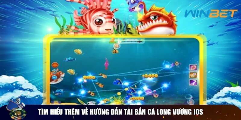Tìm hiểu thêm về hướng dẫn tải bắn cá long vương ios