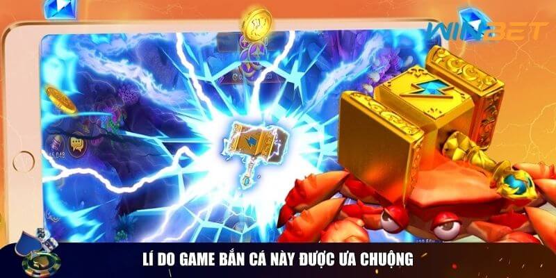 Lí do game bắn cá này được ưa chuộng