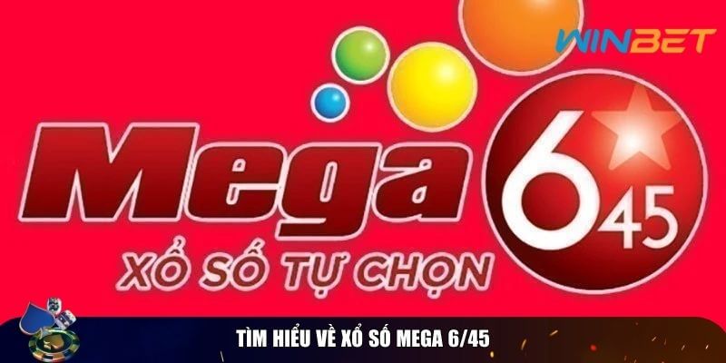 Cách Chơi Xổ Số Mega 6/45 – Hướng Dẫn Chi Tiết Từ A Đến Z Tìm hiểu về xổ số mega 6/45