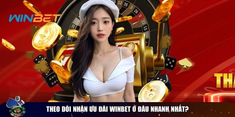 Nhận thông báo ưu đãi sớm từ Winbet