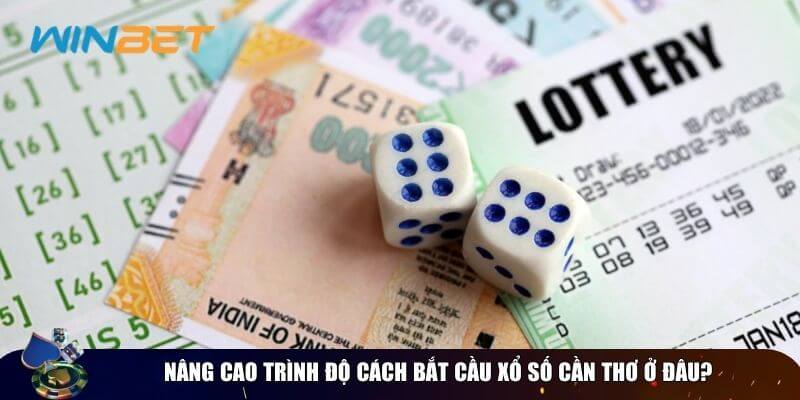 Cách bắt cầu xổ số Cần Thơ – Mẹo soi cầu thắng lớn của cao thủ Nâng cao trình độ cách bắt cầu xổ số Cần Thơ ở đâu?