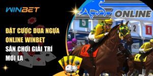 dat cuoc dua ngua online winbet san choi giai tri moi la