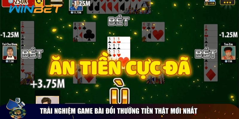 Trải nghiệm game bài đổi thưởng tiền thật mới nhất 