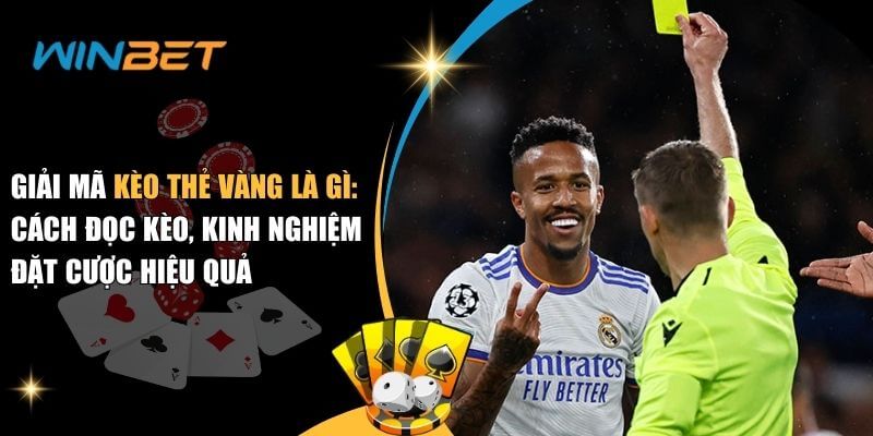 kèo thẻ vàng là gì